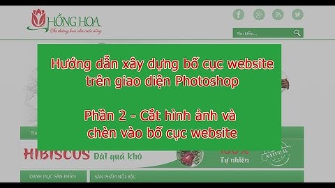 Hướng dẫn xây dựng bố cục website trên Photoshop - Phần 2 - Cắt hình ảnh và chèn vào bố cục website