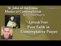 Pure Faith in Contemplative Prayer – St. John of the Cross /w Fr. Donald Haggerty