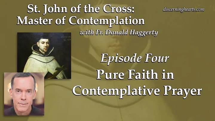 Pure Faith in Contemplative Prayer  St. John of th...
