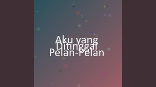 Aku yang Ditinggal Pelan-Pelan