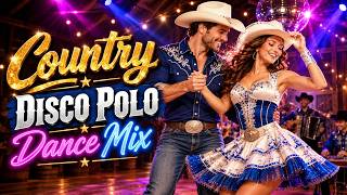 Country Disco Polo Dance Mix 2026 🤠 Best Nonstop Party Hits & Cowboy Dance Music