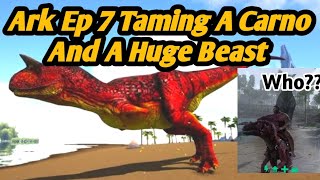 Ark Ep-7 Taming A Carno And A Beast With Soo Much Progress