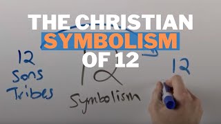 The Symbolism of 12 in the Bible & Christianity