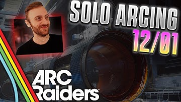 Solo Arcing 12/01 - Arc Raiders