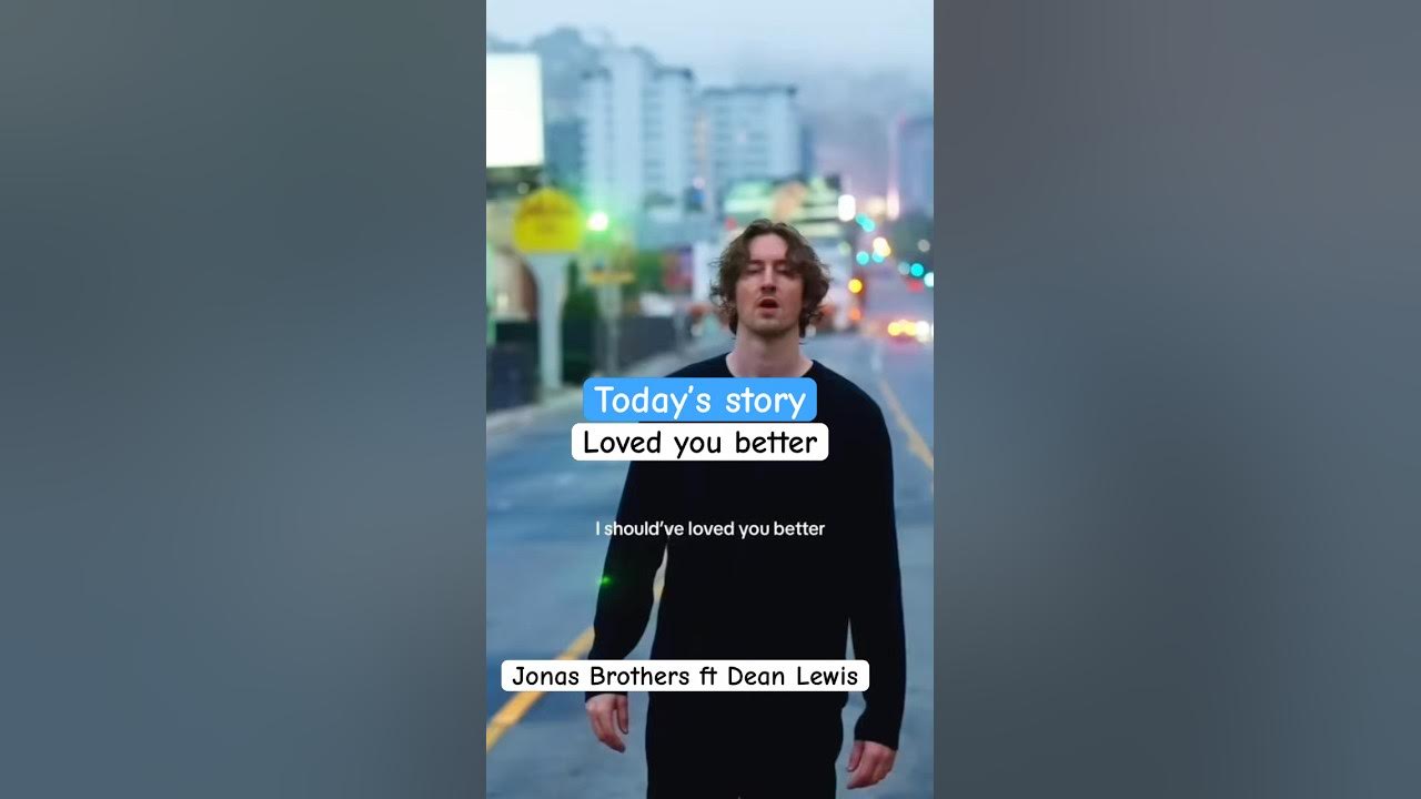 Loved You Better ~ jonas Brothers, Dean Lewis #music #shorts #deanlewis #jonasbrothers #video Loved You Better ~ jonas Brothers, Dean Lewis #music #shorts #deanlewis #jonasbrothers #video