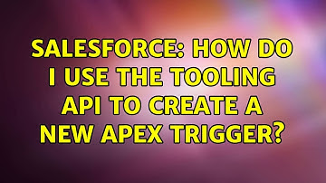 Salesforce: How do I use the Tooling API to create a new Apex Trigger? (2 Solutions!!)