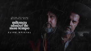 Milonga Abaixo de Mau Tempo - César Oliveira e Rogério Melo (CLIPE)