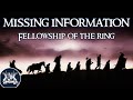 LOTR: Fellowship of the Ring - The Missing Information