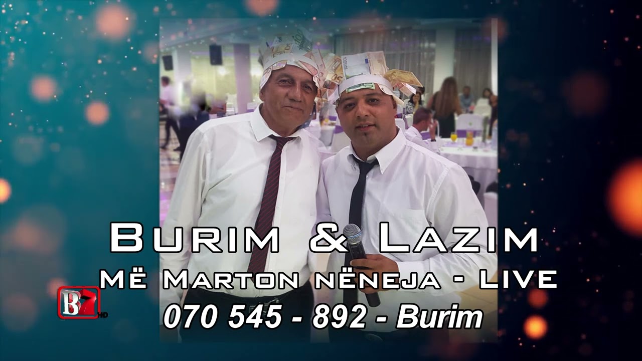 Burim & Lazim 2023 - Me martojne Neneja - LIVE