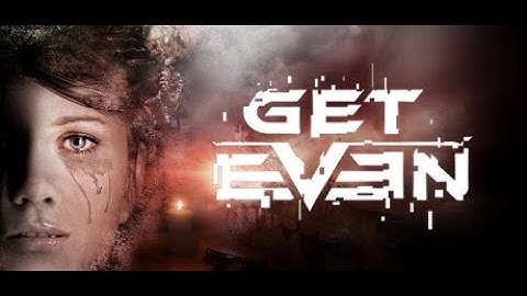 How To Download Get Even – CODEX Game for PC FREE! (Fast & Easy!)
