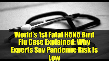 World’s 1st Fatal H5N5 Bird Flu Case Explained: Why Experts Say Pandemic Risk Is Low