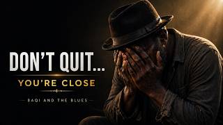 Don’t Quit Now… You’re Too Close 🙏🏾🔥 | Powerful Gospel Blues Testimony