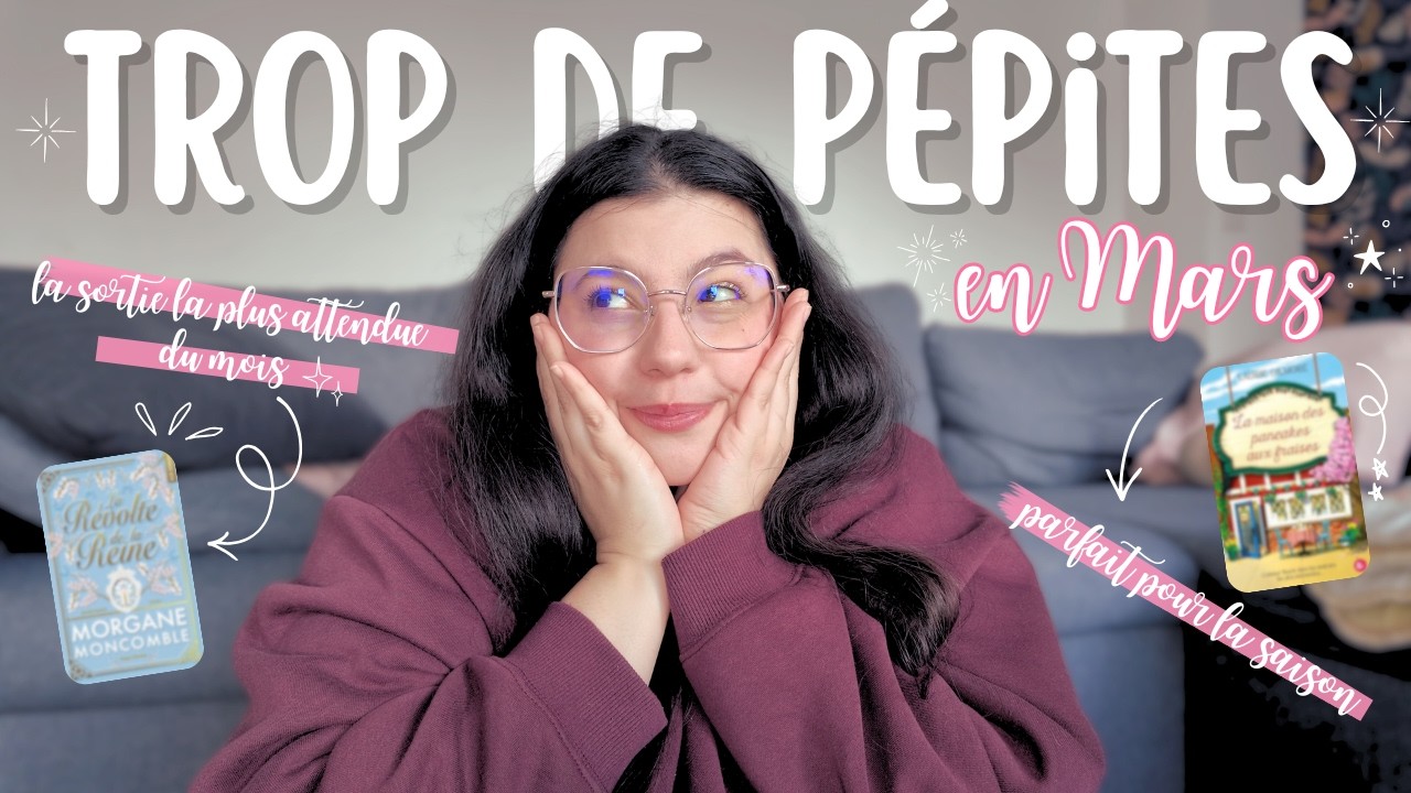 SORTIES LITTÉRAIRES DE MARS 📖 JE VEUX TOUT ACHETER 😱💖