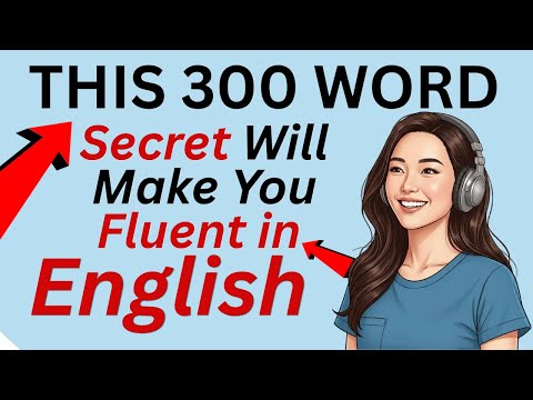 This 300 Word Secret Will Make You Fluent In English English Podcast For Beginners