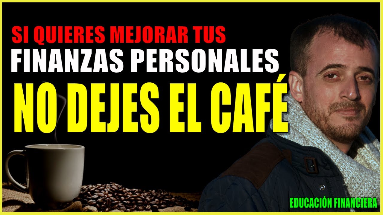 Para Mejorar tus FINANZAS PERSONALES no dejes el café - Educación Financiera