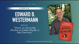 Author Talk: Edward Westermann on &quot;Drunk on Genocide: Alcohol and Mass Murder in Nazi Germany&quot;