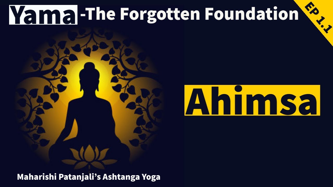 Maharishi Patanjali’S Ashtanga Yoga Tree - Episode 1.1 | Yama : Ahimsa (Non Violence) |