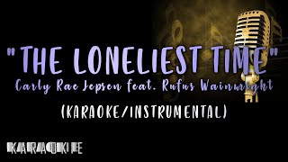 Carly Rae Jepsen (feat. Rufus Wainwright) - The Loneliest Time (Karaoke)