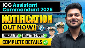ICG Assistant Commandant 2025 Notification Out | Eligibility, Vacancy, Apply Online
