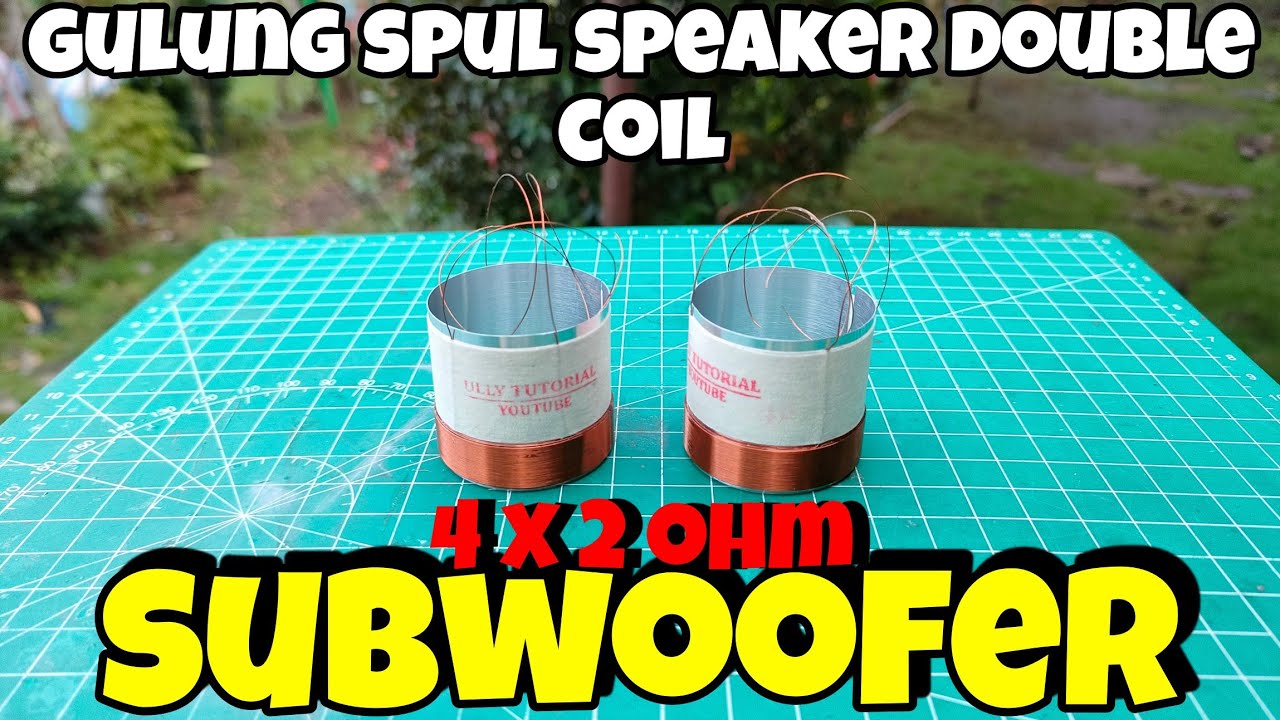 Cara Gulung Spul Double Coil SUBWOOFER yang benar