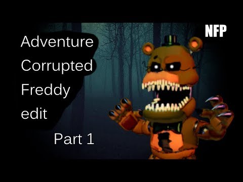 Adventure Corrupted Freddy edit!! Pt1 - YouTube