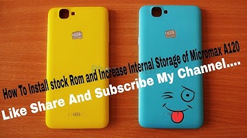 How To install Stock Rom And Increase Internal Storage of Micromax A120 || HD ||