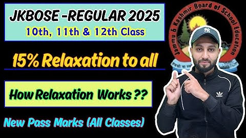 JKBOSE 10th, 11th & 12th - 15% Relaxation to all - How Relaxation Works ?? NEW pass Marks