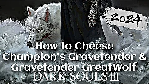 Dark Souls 3 ~ How to easily cheese Champion's Gravetender & GreatWolf | Step by Step Guide | 2024