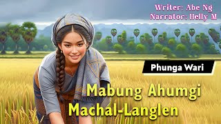 Mabung Ahumgi Machan - Langlen || Manipuri Phunga Wari || Helly Maisnam🎤 || Abe Ng✍️