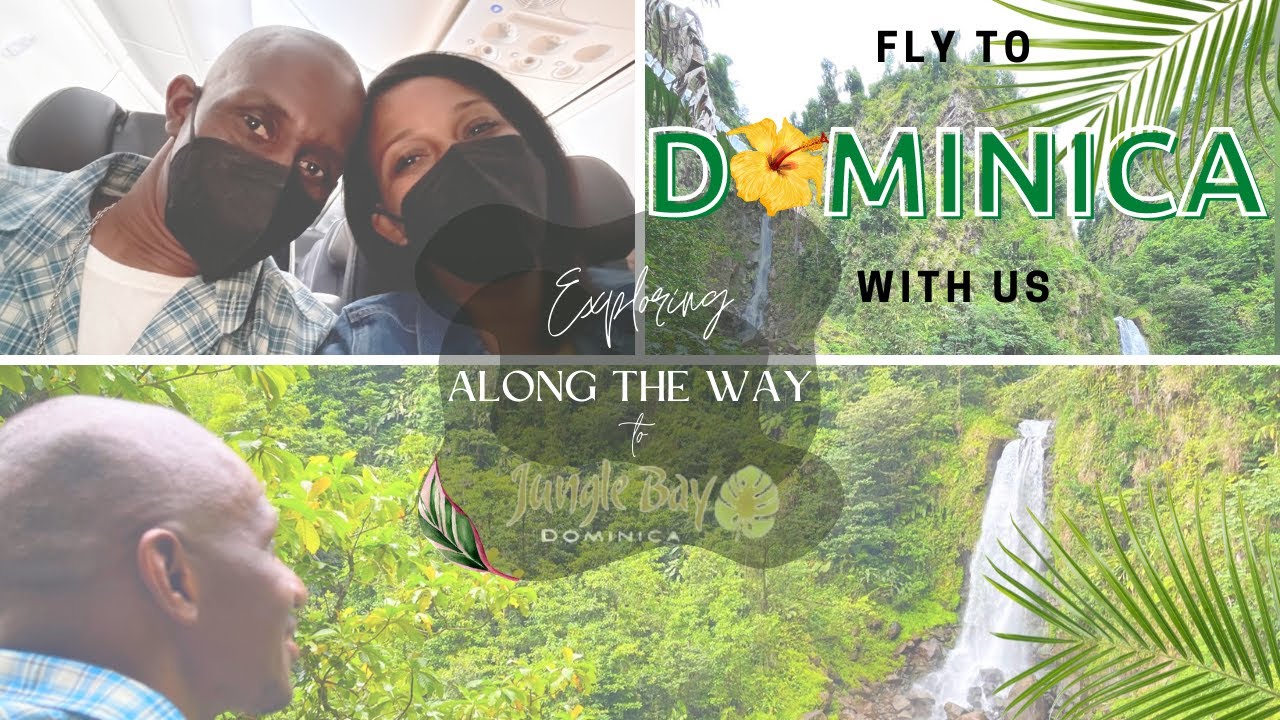 How To Get To Dominica | Arrival In Dominica | What To Do | Where To Stay