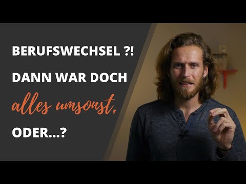 Ich würd gern den Beruf wechseln, aber dann war doch alles davor umsonst | Berufswechsel