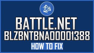 How To Fix Battle.net BLZBNTBNA00001388 Error?