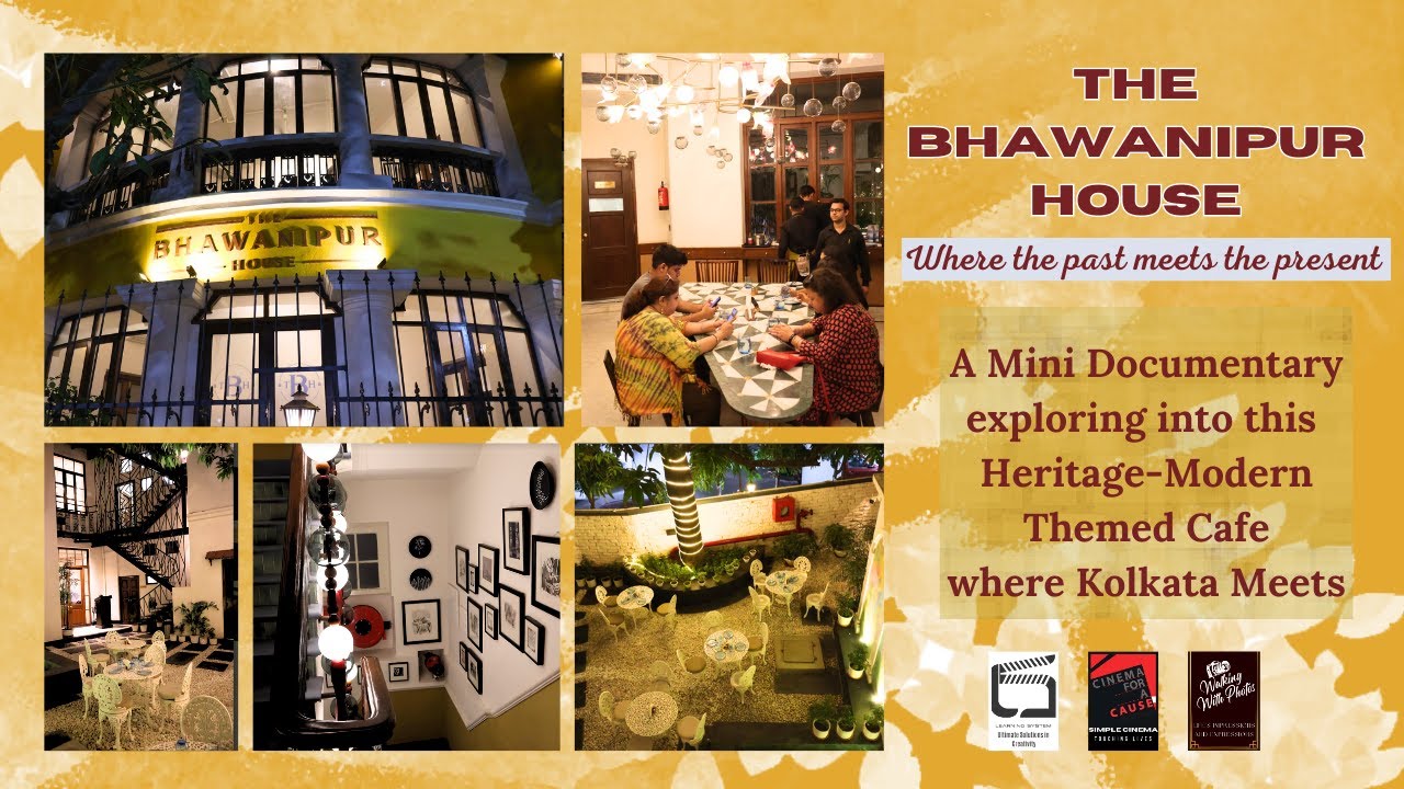 THE BHAWANIPUR HOUSE i CAFES OF KOLKATA I HERITAGE RESTAURANT I DOCUMENTARY I CINEMA FOR A CAUSE