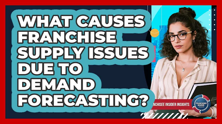 What Causes Franchise Supply Issues Due To Demand Forecasting? - Franchisee Insider Insights