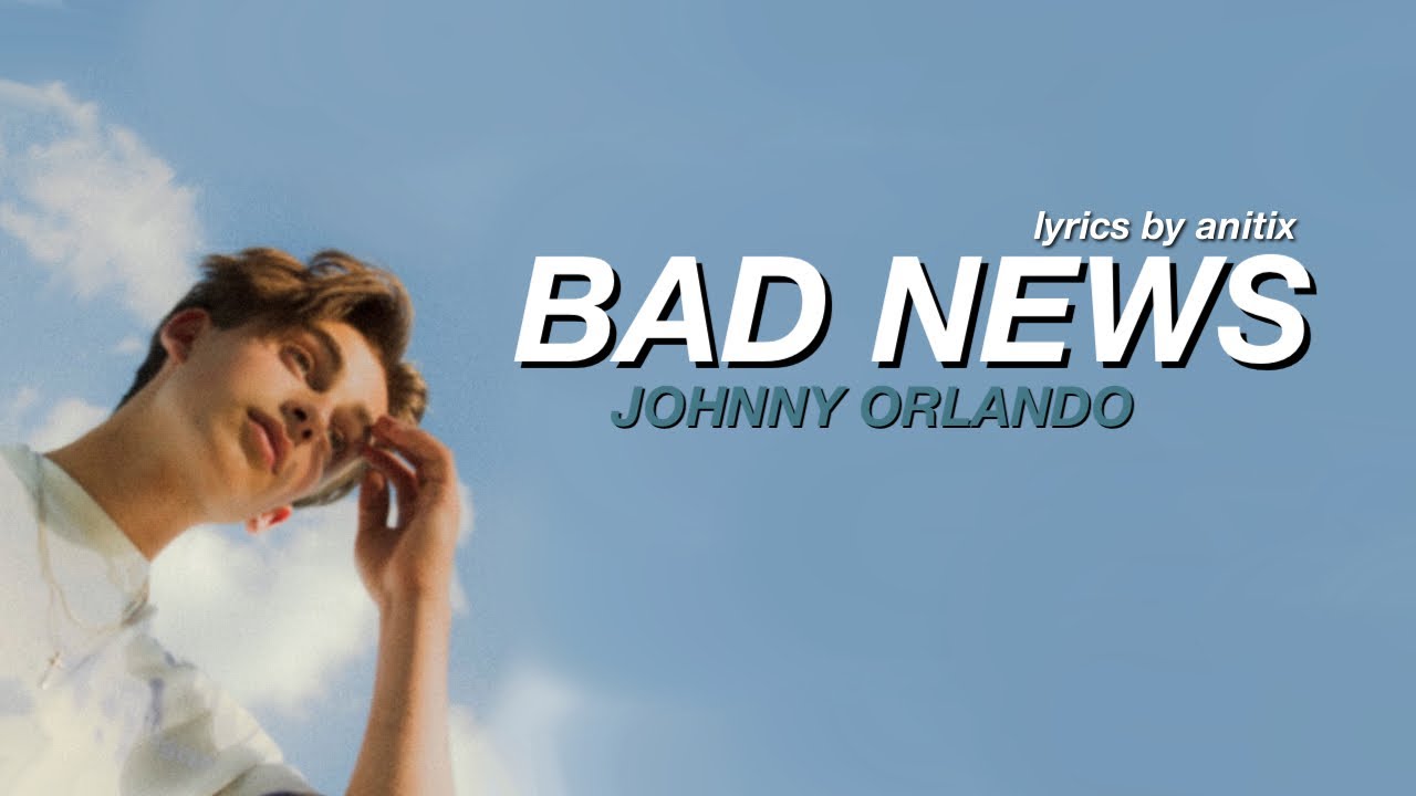Johnny Orlando Bad News (Lyrics Video) YouTube