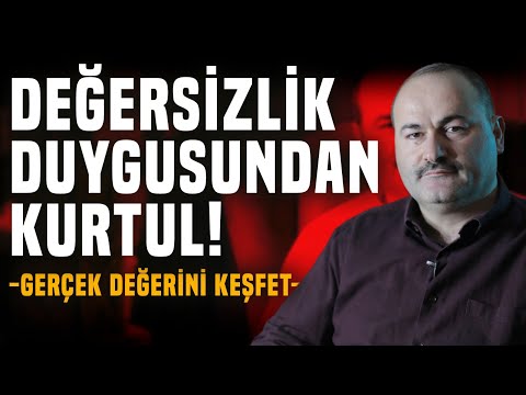 Değersizlik Duygusundan Kurtul -Gerçek Değerini Keşfet- | Said Şaşmaz