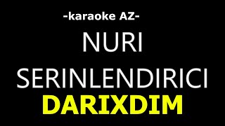 Nuri Serinlendirici - Darixdim Karaoke