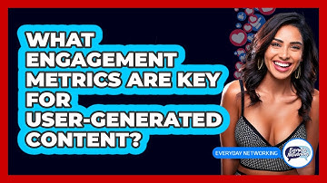 What Engagement Metrics Are Key For User-generated Content? - Everyday-Networking