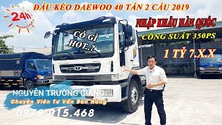 TẤT TẦN TẬT VỀ XE ĐẦU KÉO DAEWOO NOVUS 2 CẦU ĐỜI 2019 NHẬP KHẨU CÓ GÌ HÓT 💢 TIN TỨC XE TẢI 24H