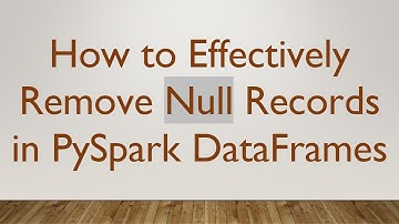 How to Effectively Remove Null Records in PySpark DataFrames