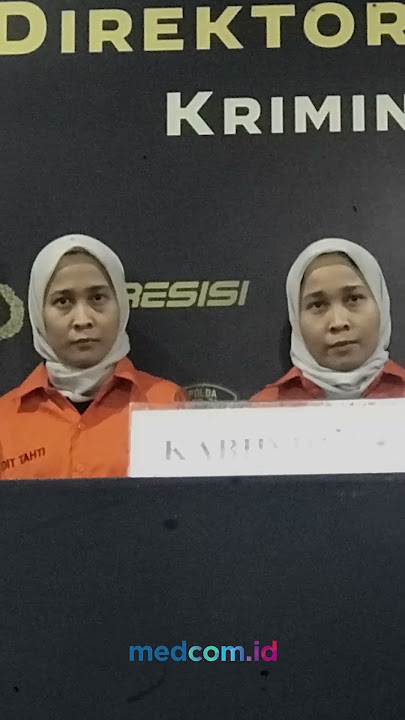 BERHASIL DITANGKAP, SI KEMBAR RIHANA-RIHANI TERANCAM 6 TAHUN PENJARA