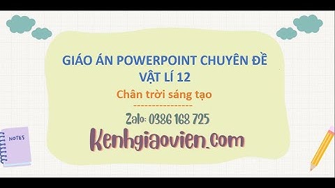 Giáo án Powerpoint chuyên đề Vật lí 12 Chân trời sáng tạo | GA điện tử chuyên đề Vật lí 12 CTST
