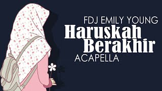 Haruskah Berakhir (acapella) by Fdj Emily Young