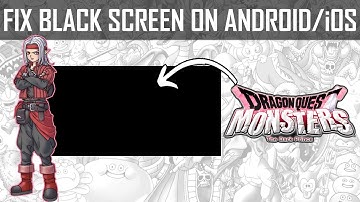 Fix Dragon Quest Monsters: The Dark Prince Stuck on Black Screen on Android & iOS