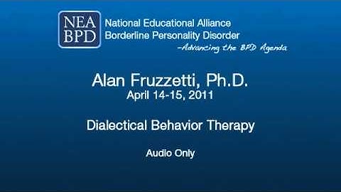 Dialectical Behavior Therapy - Alan Fruzzetti, PhD