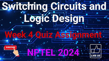 Switching Circuits and Logic Design Week 4 Quiz Assignment Solution | NPTEL 2024 | SWAYAM
