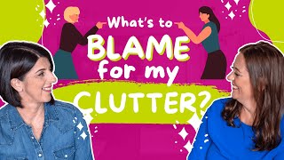 What’s to blame for my clutter? | E288 #declutteringtips #blame #decluttering #podcast #clutter