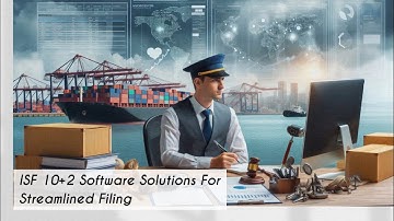 Streamline Import Compliance: ISF 10 2 Software Solutions