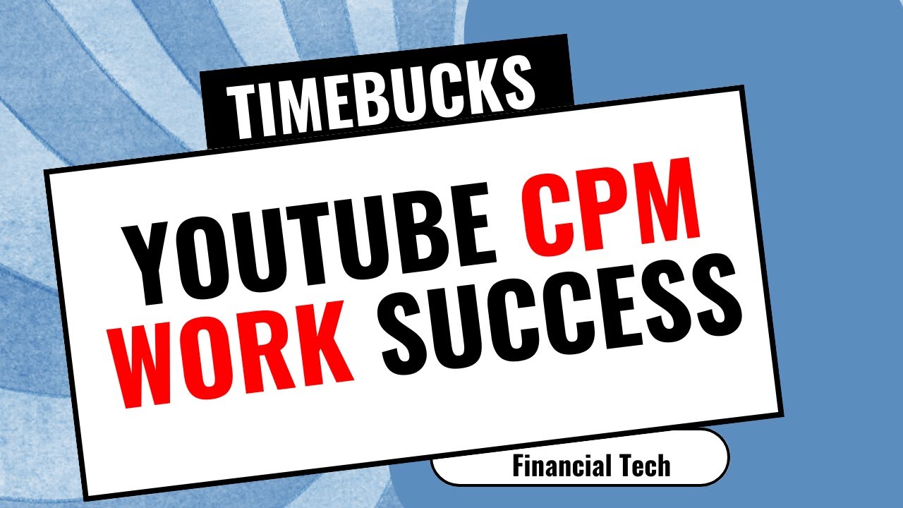 CPM Work Success : Time Bucks Strategies for Getting Views