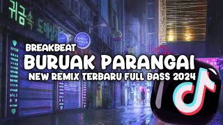 DJ MINANG TERBARU || BURUAK PARANGAI || NEW REMIX BREAKBEAT TERBARU FULL BASS ‼️